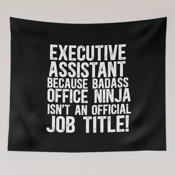 Item preview, Executive Assistant Because Badass Office Ninja Isn't An Official Job Title! designed and sold by TeesYouWant.