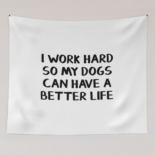 Item preview, I work hard so my dogs can have a better life designed and sold by allthetees.