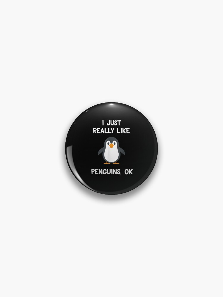  I Just Really Like Penguins, Ok? Funny Black Penguin
