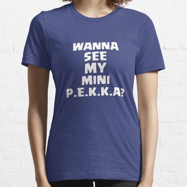 Vous voulez voir ma mini PEKKA? T-shirt essentiel