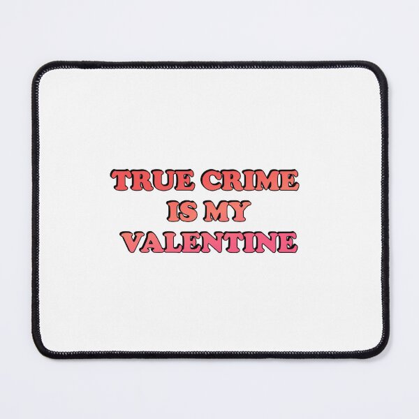 Item preview, Funny Valentines Day for Podcasters and Podcast Lovers - True Crime  Is My Valentine  designed and sold by Inspirationmotivation.