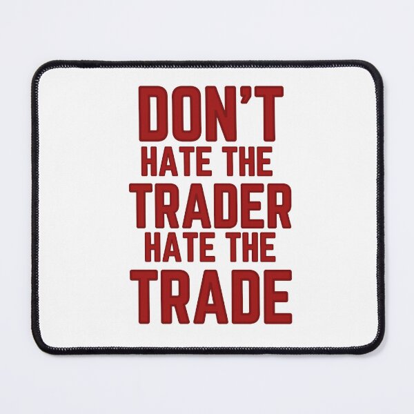 Item preview, DON'T HATE THE TRADER HATE THE TRADE designed and sold by tradeculture143.