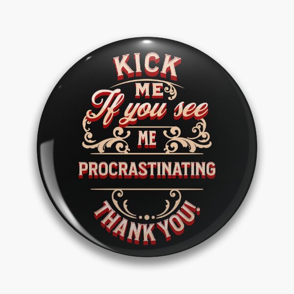 Item preview, kick me if you see me procrastinating designed and sold by SriChu.