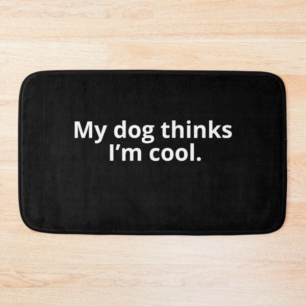Item preview, My dog thinks I'm cool. fun design designed and sold by Iconic-Mood.