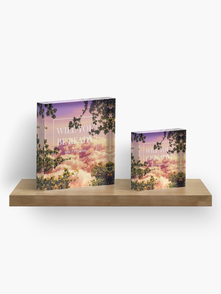 Alternate view of Will you be ready Acrylic Block