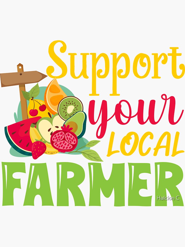 "Support Your Local Farmer" Sticker for Sale by hallie1357 Redbubble