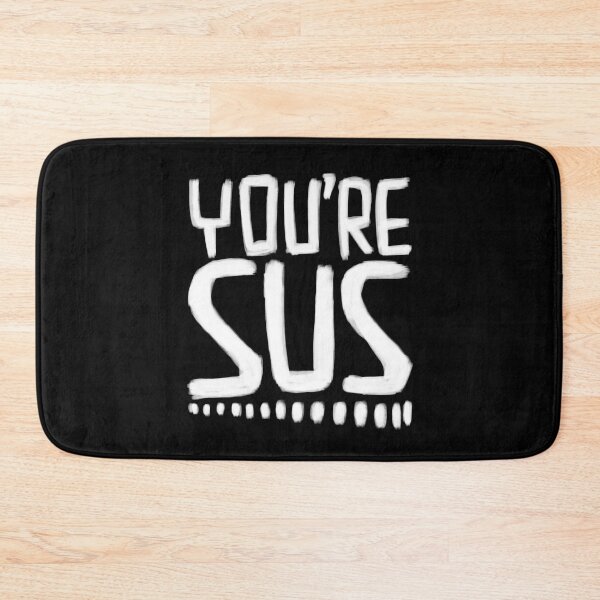 Item preview, You're sus, slang meaning you are suspicious designed and sold by badlydrawnbabe.