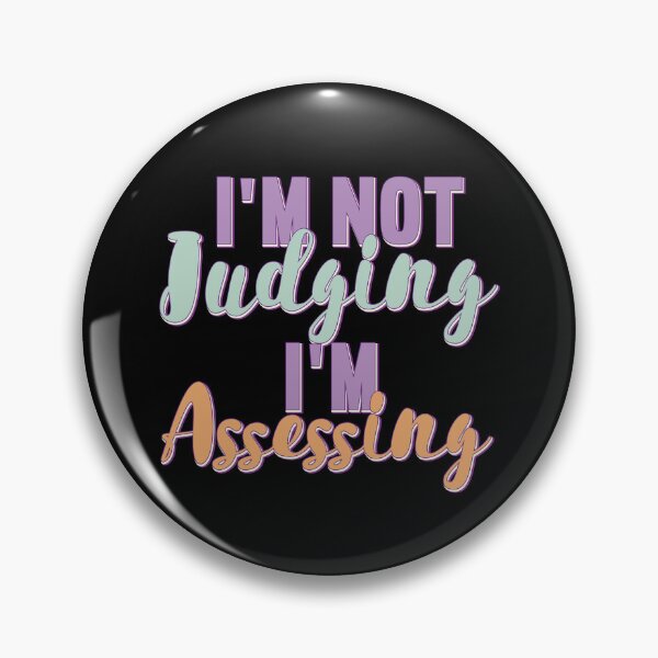 Item preview, I'm Not Judging I'm Assessing designed and sold by SugoiLynn.
