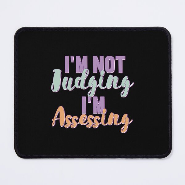 Item preview, I'm Not Judging I'm Assessing designed and sold by SugoiLynn.