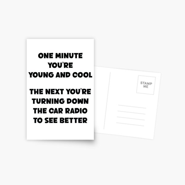 Item preview, One Minute You're Young And Cool The Next You're Turning Down The Car Radio To See Better Old People Birthday Funny Sarcastic Saying designed and sold by faithinkindness.