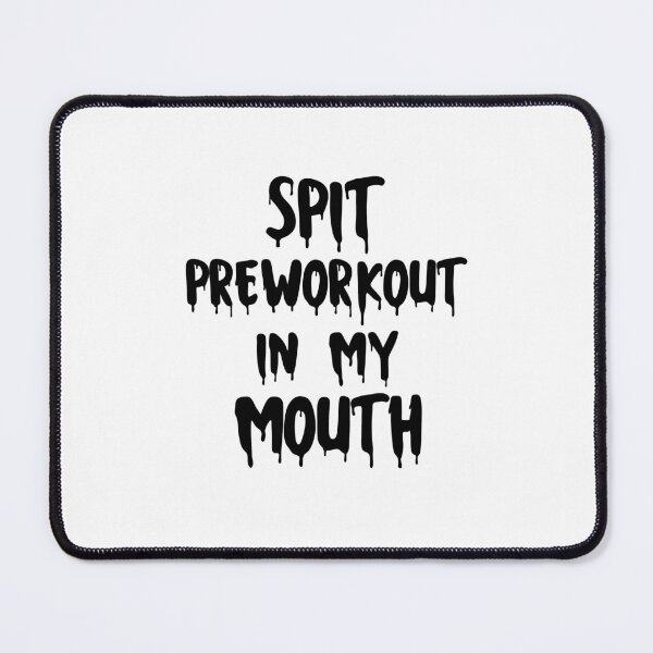 Item preview, Spit Preworkout In My Mouth designed and sold by SugoiLynn.