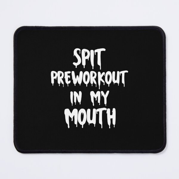 Item preview, Spit Preworkout In My Mouth designed and sold by SugoiLynn.