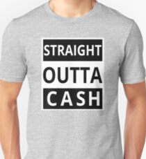 Straight Outta Cash - Cool Funny Text Design Unisex T-Shirt