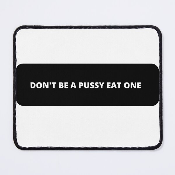 Item preview, Don’t be a pussy eat one designed and sold by thewiki lock.