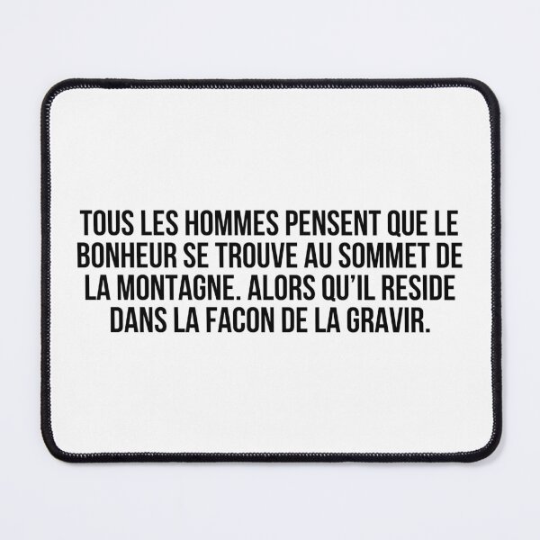 Item preview, Tous les hommes pensent que le bonheur se trouve au sommet de la montagne. Alors qu’il réside dans la façon de la gravir. designed and sold by LiteraryQuotes.
