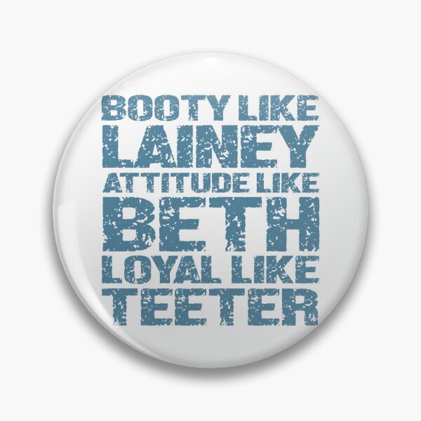 Item preview, Booty Like L.a.i.n.e.y Attitude Like Beth Loyal Like Teeter designed and sold by SugoiLynn.