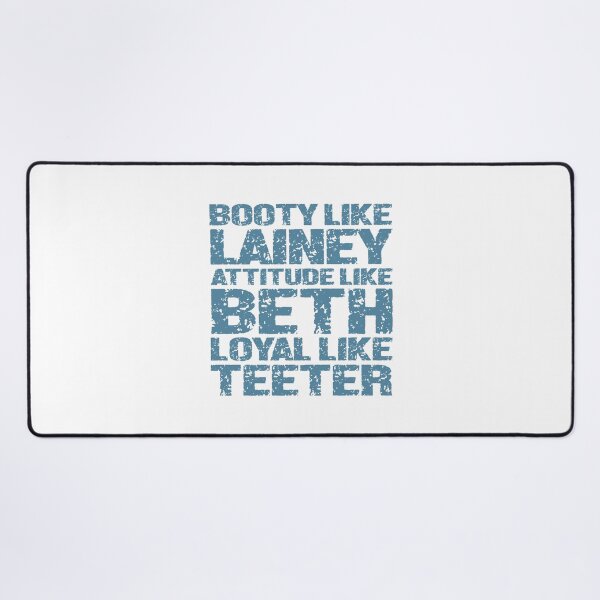 Item preview, Booty Like L.a.i.n.e.y Attitude Like Beth Loyal Like Teeter designed and sold by SugoiLynn.