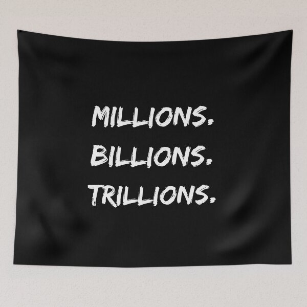 Item preview, Millions Billions Trillions designed and sold by itzbart.