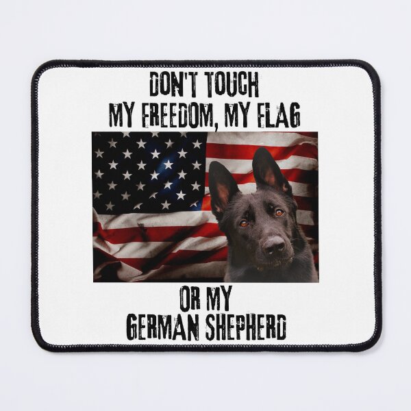 Item preview, DON'T TOUCH MY FREEDOM, MY FLAG OR MY GERMAN SHEPHERD designed and sold by GermanShepMan.