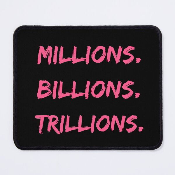Item preview, Millions Billions Trillions Pink designed and sold by itzbart.