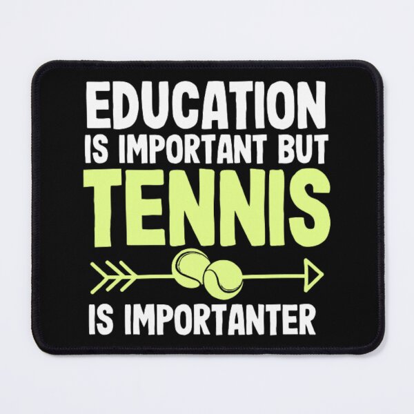 Item preview, Education Is Important But Tennis Is Importanter designed and sold by AYACHI90.