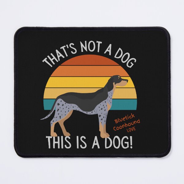 Item preview, Bluetick Coon Hound Love, This is a Dog! designed and sold by TerScott.