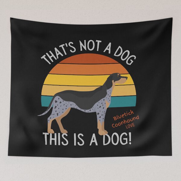 Item preview, Bluetick Coon Hound Love, This is a Dog! designed and sold by TerScott.