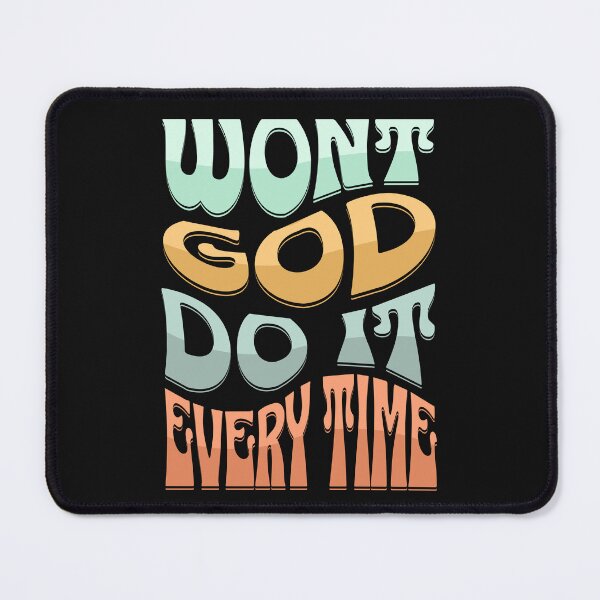 Item preview, Won't GOD Do It Every Time designed and sold by Kai Wen Designs.