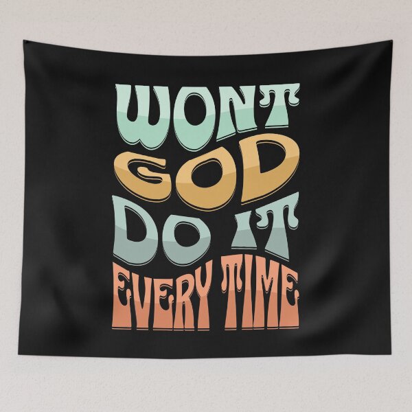 Item preview, Won't GOD Do It Every Time designed and sold by Kai Wen Designs.