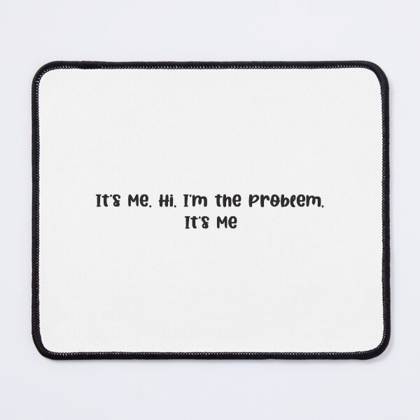 Item preview, It's Me Hi I'm the Problem It's Me Funny designed and sold by Ambilart1.