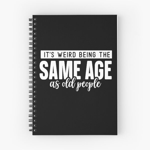 Item preview, it's weird being the same age as old people designed and sold by Eddie SH.