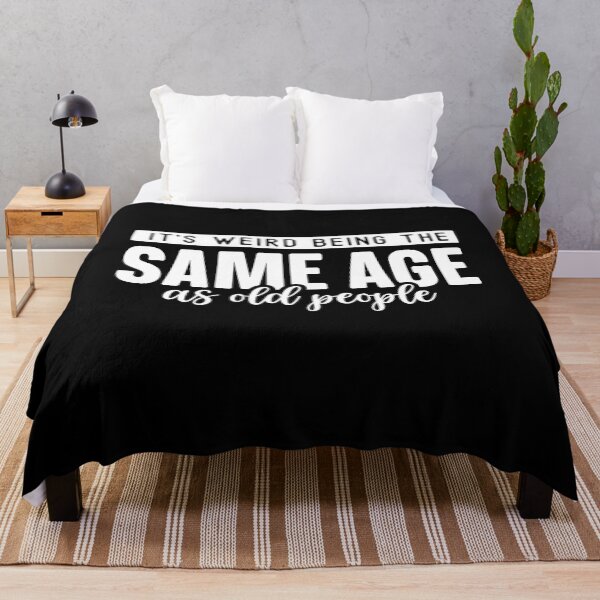Item preview, it's weird being the same age as old people designed and sold by Eddie SH.