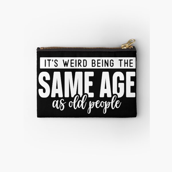Item preview, it's weird being the same age as old people designed and sold by Eddie SH.