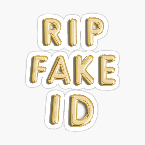 Rip Fake Id Quote