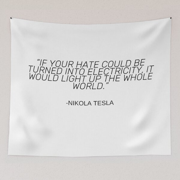 Item preview, Quote By Nikola Tesla. YOUR HATE designed and sold by bootleger.