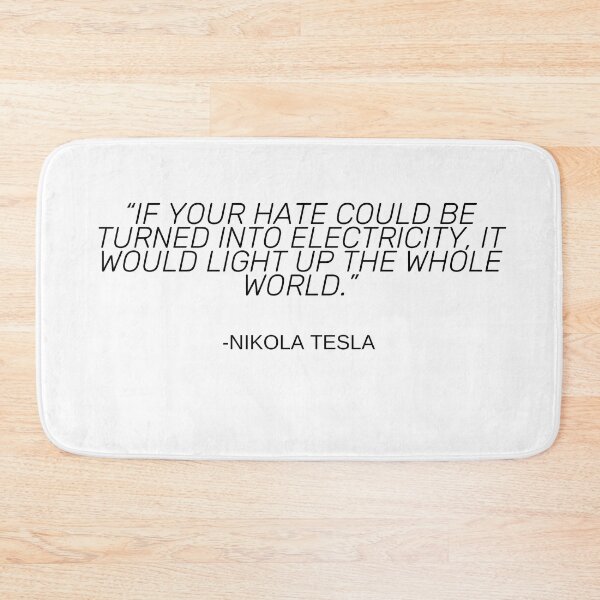 Item preview, Quote By Nikola Tesla. YOUR HATE designed and sold by bootleger.