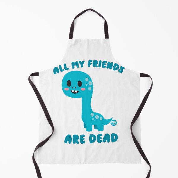 Item preview, All my friends are dead - Funny dino design designed and sold by TODD GOLDMAN.
