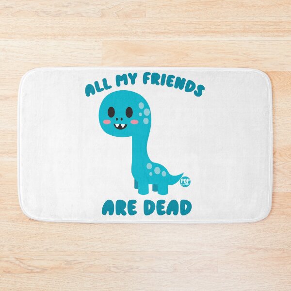 Item preview, All my friends are dead - Funny dino design designed and sold by TODD GOLDMAN.