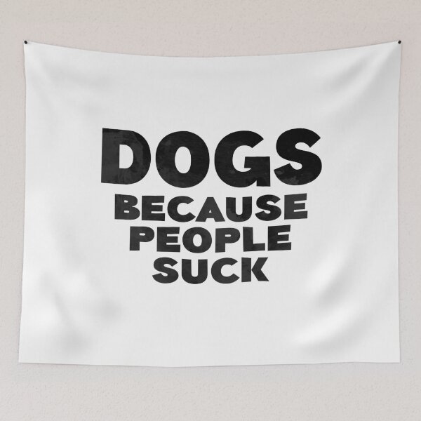 Item preview, Dogs Because People Suck designed and sold by deepstone.