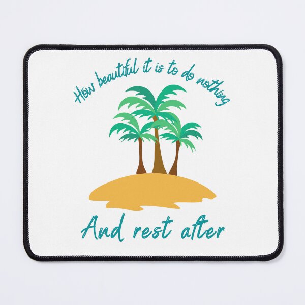 Item preview, How Beautiful it is To Do Nothing and Rest After designed and sold by LapillusDesigns.