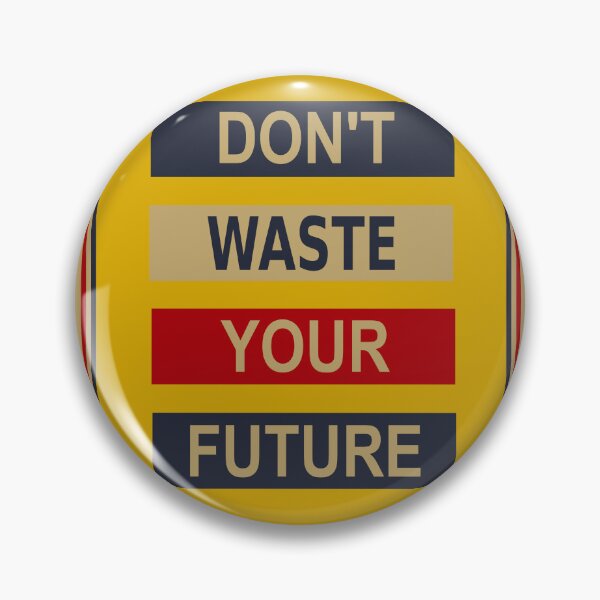 Item preview, Don't Waste Your Future designed and sold by HatzicTshirts.