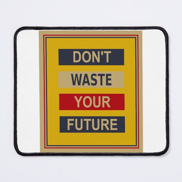Item preview, Don't Waste Your Future designed and sold by HatzicTshirts.