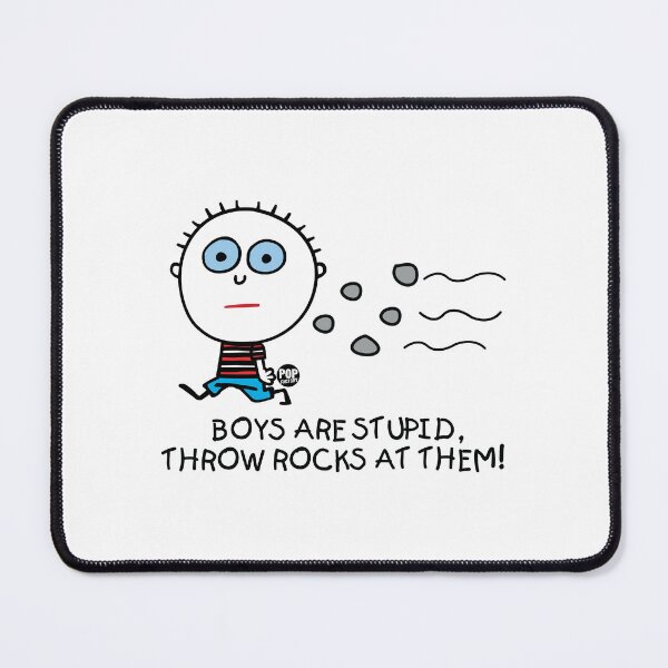 Item preview, Boys are stupid - Throw rocks at them designed and sold by TODD GOLDMAN.