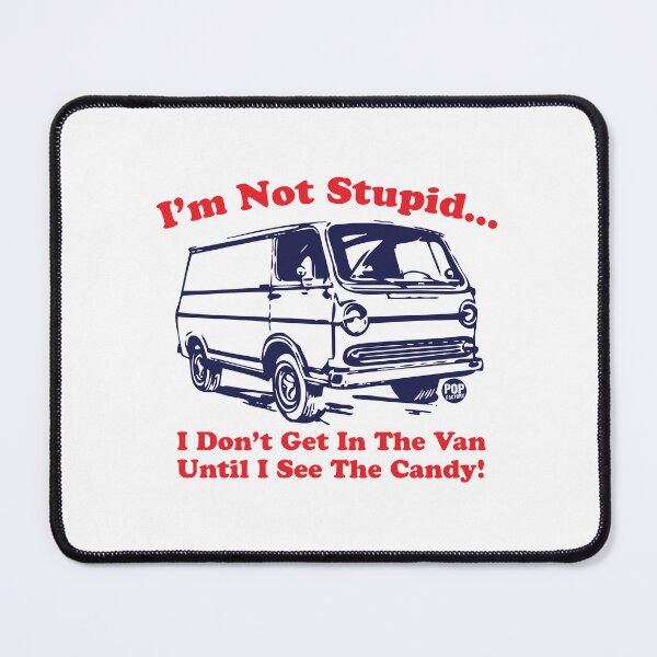 Item preview, I'm not stupid - I don’t get in the van until I see the candy designed and sold by TODD GOLDMAN.