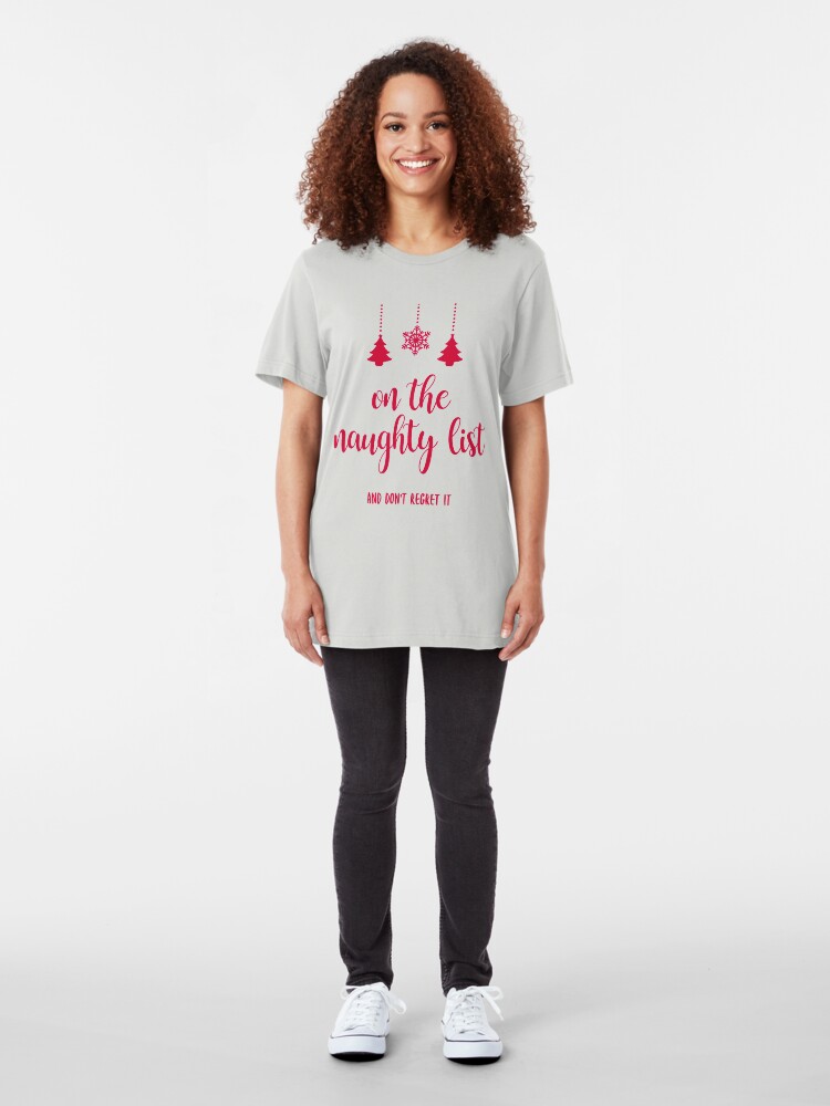 Alternate view of On The Naughty List & Regret Nothing Christmas Gift Slim Fit T-Shirt