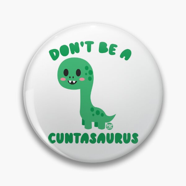 Item preview, Don’t be a cuntasaurus designed and sold by TODD GOLDMAN.