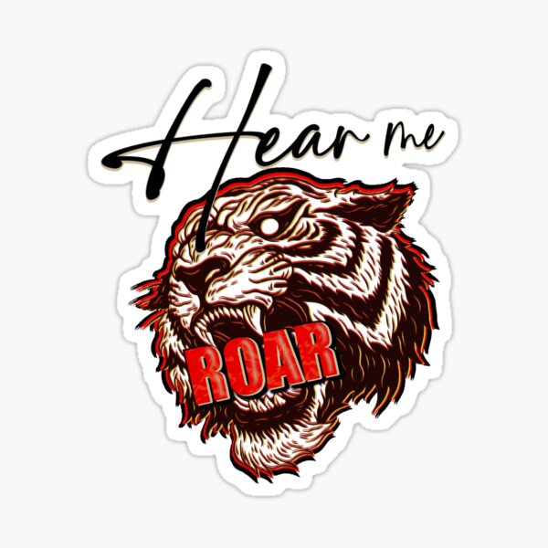 Hear me roar tiger Sticker