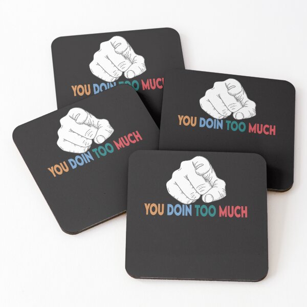 Item preview, You doin too much⭐⭐⭐⭐⭐ designed and sold by yochatees.