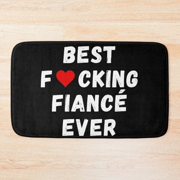 Item preview, Best fucking fiancé ever designed and sold by Perryfranken.