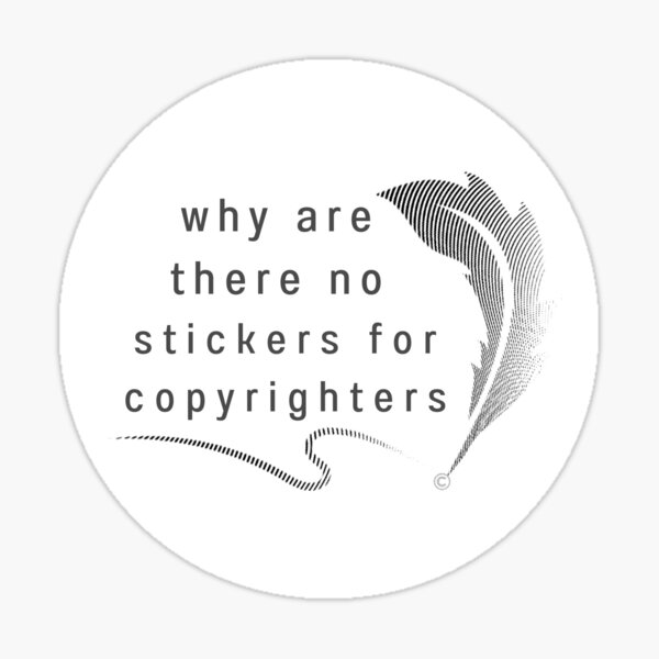 why-are-there-no-stickers-for-copywriters-sticker-for-sale-by